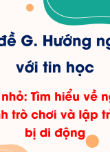 Chủ đề G - Bài 2. Dự án nhỏ Tìm hiểu về nghề lập trình web, lập trình trò chơi và lập trình cho thiết bị di động